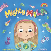 Mighty Mila : An Inclusive Children's Book about an Unstoppable Deaf Girl - Katie Petruzziello