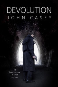 DEVOLUTION : Book One of The Devolution Trilogy - John Casey