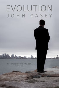 EVOLUTION : Book Two of The Devolution Trilogy - John Casey