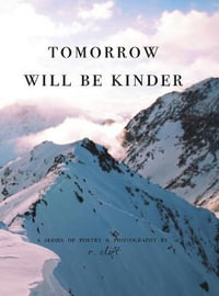 tomorrow will be kinder : Evolved Poetry - R. Clift