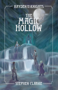 The Magic Hollow : Hayden and the Knights - Stephen Clarke