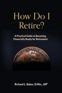 How Do I Retire - Richard L. Baker