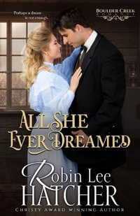 All She Ever Dreamed : A Christian Western Romance - Robin Lee Hatcher