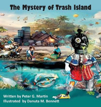 The Mystery of Trash Island - Peter G Martin