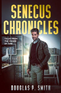 Senecus Chronicles - Douglas P. Smith