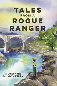 Tales From a Rogue Ranger : Trip Tales, #2 - Rosanne McHenry