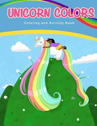 Unicorn Colors : Activity and Coloring Book - Angela Davis Hazelray