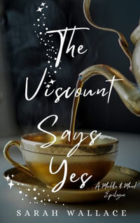 The Viscount Says Yes : A Meddle & Mend Epilogue - Sarah Wallace