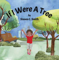 If I Were A Tree - Steven C Smith