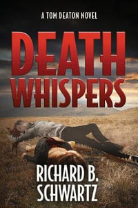 Death Whispers : A Tom Deaton Novel - Richard B. Schwartz