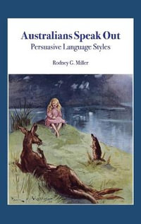 Australians Speak Out : Persuasive Language Styles - Rodney G. Miller