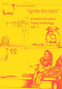 "ignite the stars" : A Queer Prisoner's Poetry Anthology - Oliver Mills