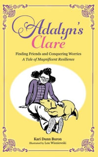 Adalyn's Clare : Finding Friends and Conquering Worries: A Tale of Magnificent Resilience - Kari Dunn Buron