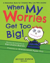 When My Worries Get Too Big : A Relaxation Book for Children Who Live with Anxiety - Kari Dunn Buron