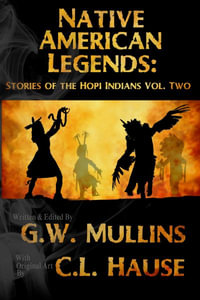 Native American Legends : Stories Of The Hopi Indians Vol Two - G.W. Mullins