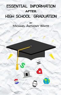 Essential Information After High School Graduation - Michael Anthony White