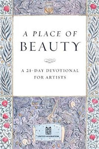 A Place of Beauty : A 21-Day Devotional for Artists - Catherine M. Miller