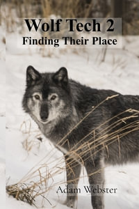 Wolf Tech 2 : Finding Their Place - Adam Webster