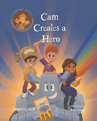 Cam Creates A Hero : Growth Mindset Book For Kids - Dagmara Sitek