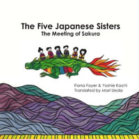 The Five Japanese Sisters, the meeting of Sakura : The Five Japanese Sisters - Fiona Foyer