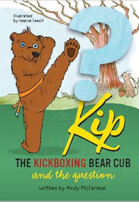 Kip The Kickboxing Bear Cub : And the Question - Andy McFarlane