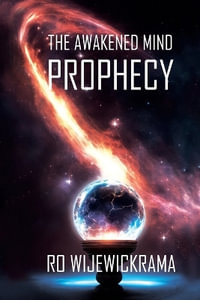 The Awakened Mind- The Prophecy : Book 1 - Rohanthi Wijewickrama