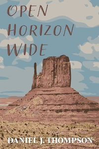 Open Horizon Wide : Poems - Daniel J Thompson