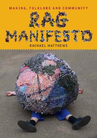 Rag Manifesto : Making, folklore and community - Rachael Matthews