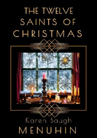 The Twelve Saints of Christmas - Karen Baugh Menuhin