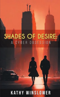 Shades of Desire : A Cyber Obsession - Kathy Winslower