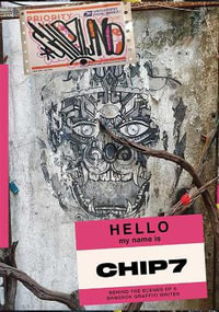 Chip7Land : Behind the Scenes of a Bangkok Graffiti Writer - CHIP7