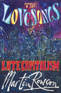 The Love Songs of Late Capitalism - Martin Rowson