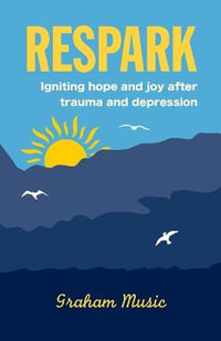 RESPARK : Igniting hope and joy after trauma and depression - Graham Music