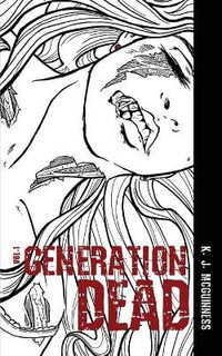 Generation Dead : Generation Dead - K. J. McGuinness