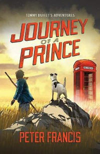 Journey of a Prince : Timmy Buffet's Adventures - Peter Francis