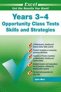 Excel : Opportunity Class Tests Skills and Strategies Years 3 - 4 : Get the Results You Want! - John Moir