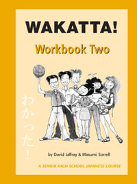 Wakatta! Workbook Two : Japanese Course Book 2 - David Jaffray