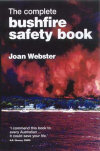 The Complete Bushfire Safety Book - Joan Webster
