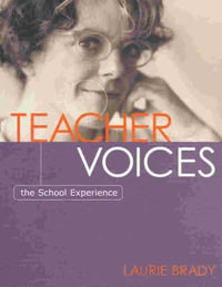 Teacher Voices : The School Experience - Laurie Brady