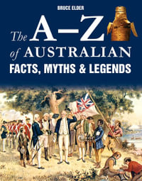 A-Z of Australian Facts, Myths & Legends - Bruce Elder