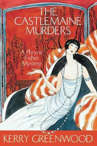 The Castlemaine Murders : Phryne Fisher : Book 13 - Kerry Greenwood