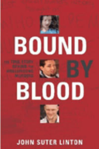 Bound by Blood : The True Story of the Wollongong Murders : The true story of the Wollongong murders - John Suter Linton