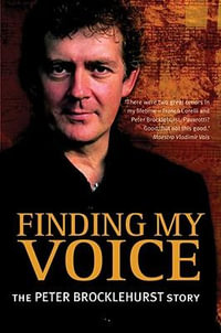 Finding My Voice : The Peter Brocklehurst Story : The Peter Brocklehurst Story - Peter Brocklehurst