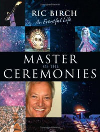 Master of the Ceremonies : An eventful life - Ric Birch