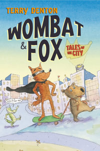 Wombat and Fox : Tales of the City - Terry Denton