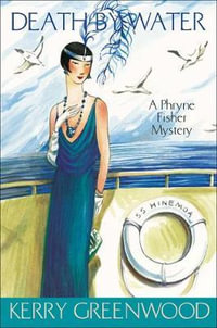 Death by Water : Phryne Fisher : Book 15 - Kerry Greenwood