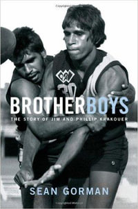 Brotherboys : The Story of Jim and Phillip Krakouer - Sean Gorman