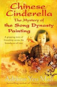 Chinese Cinderella, The Mystery of the Song Dynasty Painting - Adeline Yen Mah