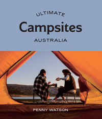 Ultimate Campsites : Australia - Penny Watson