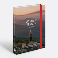 Walks in Nature: Australia 2nd edition : Easy Escapes into Unspoiled Landscapes Complete with Foodie Stops - Anna Carlile